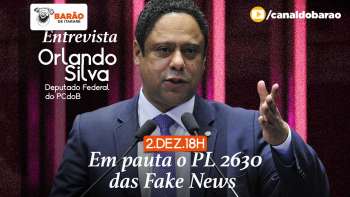 Orlando Silva fala sobre o PL das Fake News